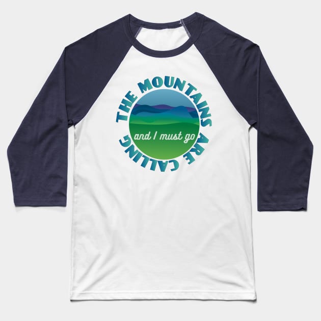 The Mountains are Calling Baseball T-Shirt by candhdesigns